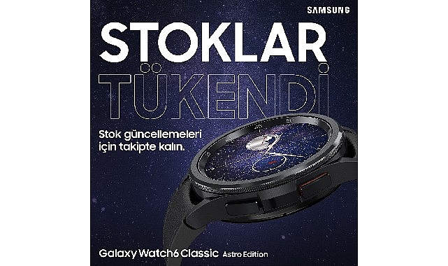 Samsung Galaxy Watch6 Classic Astro Edition’ın stokları tükendi!