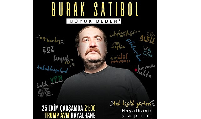 Burak Satıbol, “Büyük Beden” İsimli Yeni Gösterisiyle Hayalhane Sahnesi’nde Birinci Sefer Seyirciyle Buluşuyor!