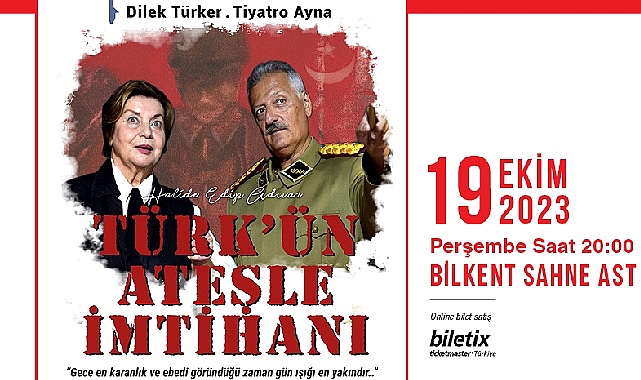 Cumhuriyetin 100. Yılında, Türk’ün Ateşle İmtihanı Bilkent Sahne AST’ta