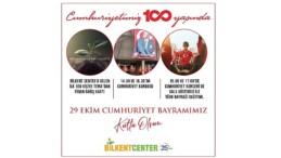 Cumhuriyet’in 100.yılında, coşku bilkent center’da