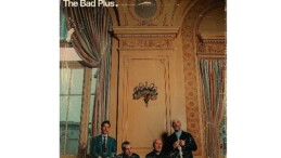 Müzik Dünyasının Başkansız Topluluğu  The Bad Plus  3 Kasım’da CRR’de!