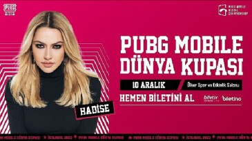 Hadise PUBG MOBILE Dünya Kupası’nda sahne alacak