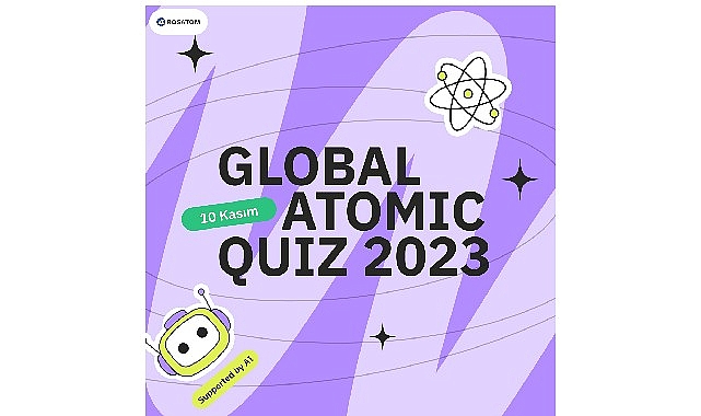 Rosatom’un Milletlerarası Teşebbüsü Küresel Atomic Quiz 2023 Başlıyor   