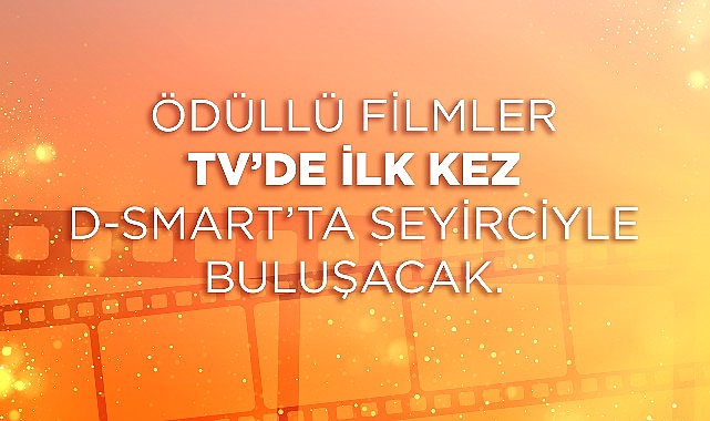 Ödüllü sinemalar TV’de birinci sefer D-Smart’ta seyirciyle buluşacak