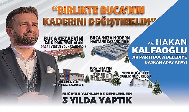 AK Parti Buca Belediye Lider Aday Adayı Hakan Kalfaoğlu “Buca Hazır, Biz Hazırız.”