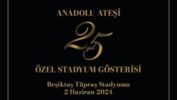 Anadolu Ateşi’nden Dev Takımla Beşiktaş Stadyumu’nda 25. Yıl Özel Gösterisi