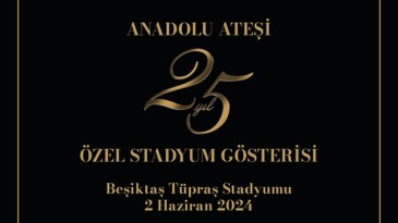 Anadolu Ateşi’nden Dev Takımla Beşiktaş Stadyumu’nda 25. Yıl Özel Gösterisi