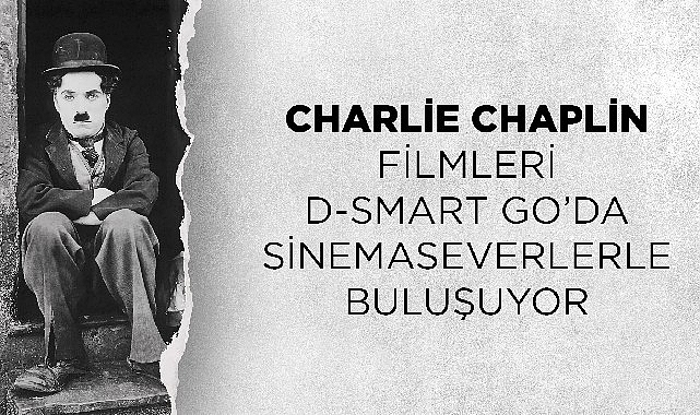 Charlie Chaplin sinemaları D-Smart GO’da sinemaseverlerle buluşuyor