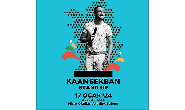 Hisar Okulları Kültür Merkezi’nde Kaan Sekban ile güldürü dolu bir akşam!