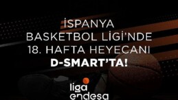 İspanya Basketbol Ligi’nde 18. hafta heyecanı D-Smart’ta!