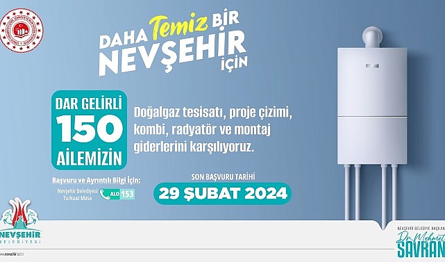 Nevşehir Belediyesi’nden 150 aileye kombi ve doğalgaz tesisat dayanağı