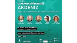 Demokrasinin Beşiği Akdeniz memleketler arası panelde konuşulacak