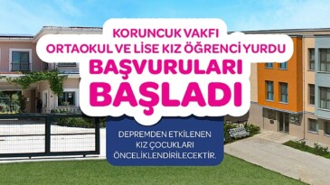 Koruncuk Vakfı Kız Öğrenci Yurtları’na müracaatlar başladı!