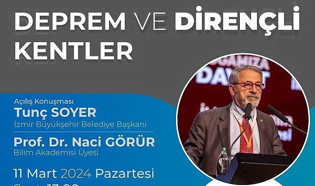 Prof. Dr. Naci Görür İzmir’de zelzele ve dirençli kentleri anlatacak