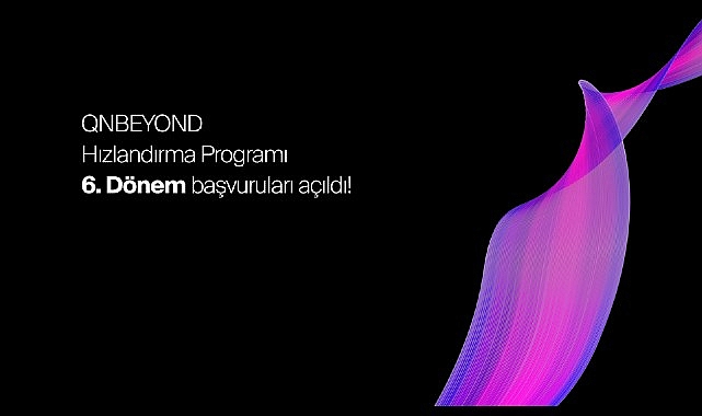 QNBEYOND Hızlandırma Programı 6.Dönem Müracaatları Açıldı