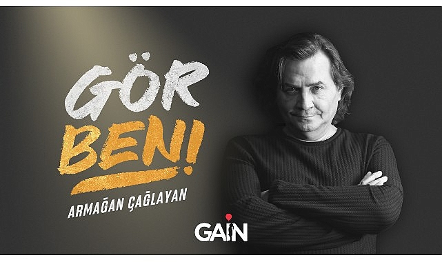 Armağan Çağlayan “Gör Beni”nin yeni kısımlarıyla yalnızca GAİN’de