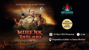 Kurtuluş ve bağımsızlık çabasının sahneye konduğu; “Mihenk Taşları” isimli tiyatro oyunu, 18 Mart 2024 tarihinde Nevşehir’de sahnelenecek