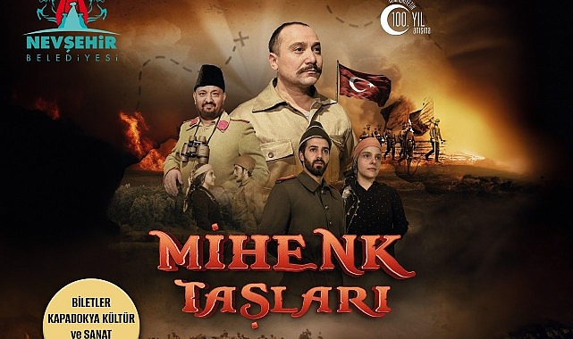 Kurtuluş ve bağımsızlık uğraşının sahneye konduğu; “Mihenk Taşları” isimli tiyatro oyunu, 18 Mart 2024 tarihinde Nevşehir’de sahnelenecek