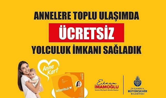 İstanbul Büyükşehir Belediye Anne Kart uygulaması ile 675 bin anne 159 milyon sefer fiyatsız toplu ulaşım hizmetinden faydalandı