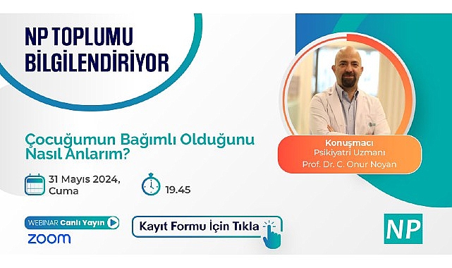 NP Toplumu Bilgilendiriyor! ”Çocuğumun Bağımlı Olduğunu Nasıl Anlarım?” konusu ele alınacak!