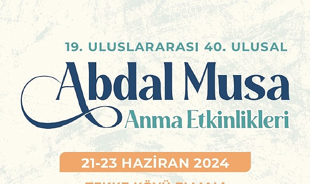 Abdal Musa Anma Aktiflikleri 21-23 Haziran’da gerçekleşecek