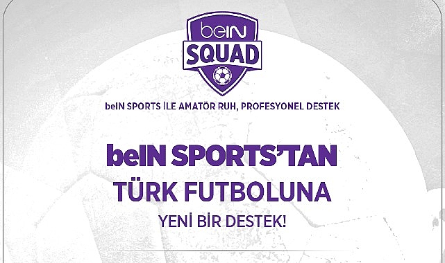 beIN Sports’tan Türk Futboluna Bir Dayanak Daha