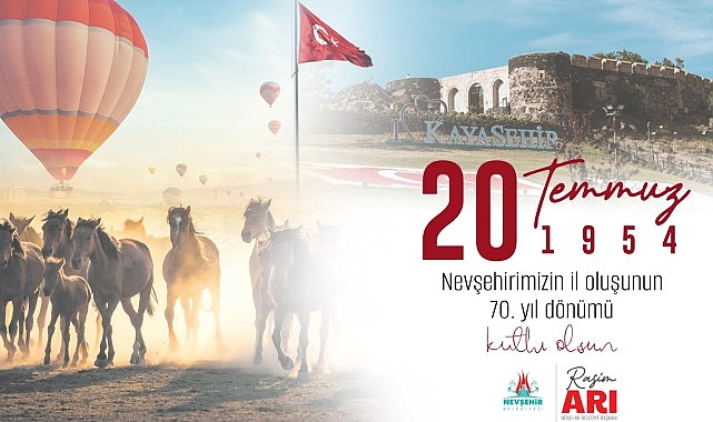 Belediye Lideri Rasim Arı, Nevşehir’in Bakanlar Kurulu kararı ile 20 Temmuz 1954 tarihinde vilayet oluşunun 70. yıl dönümü nedeniyle bir ileti yayımladı