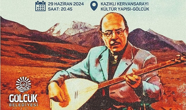 Gölcük Belediyesi, Kervansaray’da düzenleyeceği konserde; vefatının 12. yılında Bozkırın Tezenesi Neşet Ertaş en hoş türküleriyle yâd edecek