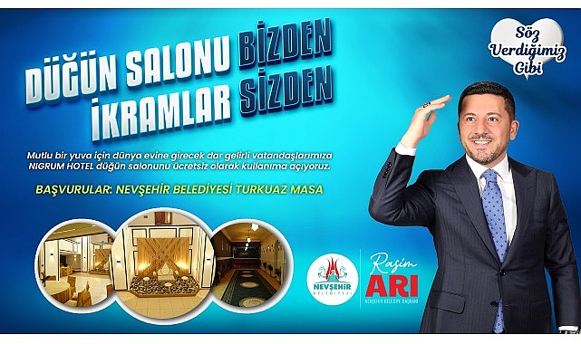 Nevşehir Belediye Başkanı Rasim Arı, evlenecek çiftlere takviye olmak emeliyle ‘Düğün Salonu Bizden İkram Sizden’ projesini hayata geçirdiklerini duyurdu