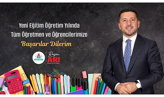 Nevşehir Belediye Başkanı Rasim Arı, 2024-2025 eğitim öğretim yılının başlangıcı münasebetiyle bir ileti yayımladı