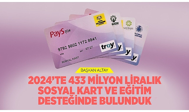 Lider Altay: “2024’te 433 Milyon Liralık Toplumsal Kart ve Eğitim Dayanağında Bulunduk”