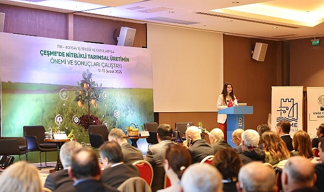 Çeşme’de Nitelikli Ziraî Üretimin Ehemmiyeti ve Sonuçları Çalıştayı başladı