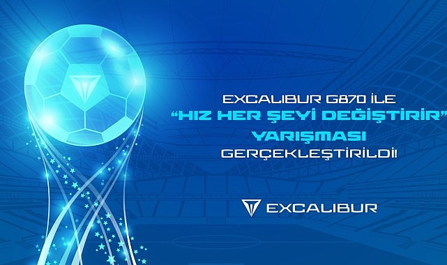 Excalibur G870 ile “Hız Her Şeyi Değiştirir” Müsabakası Gerçekleşti!