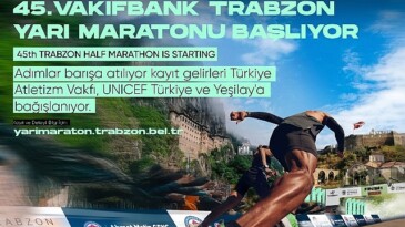 Vakıfbank 45. Milletlerarası Trabzon Yarı Maratonu kayıt gelirleri Türkiye Atletizm Vakfı, UNICEF Türkiye ve Yeşilay’a bağışlanacak