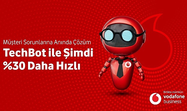 Vodafone Business Yeni İnovasyonu ‘Techbot’la Sorun Çözme Suratını Yüzde 30 Artıracak