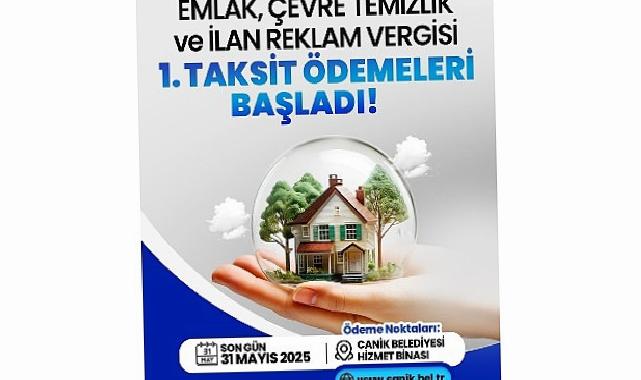 Canik’te 2025 Yılı Emlak ve Çevre Temizlik Vergisi Birinci Taksit Ödemeleri Son Gününe Yaklaşıyor