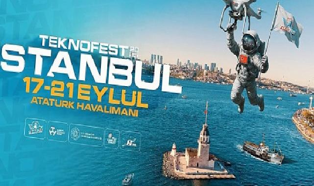 Teknolojinin Kalbi Tekrar İstanbul’da Atacak; TEKNOFEST 17-21 Eylül’de Kapılarını Açıyor!