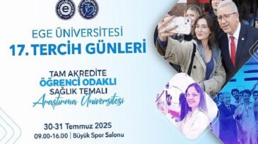 Ege Üniversitesi 17. Tercih Günleri 30-31 Temmuz’da…