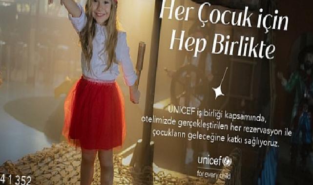 Ela Excellence Resort Belek fark yaratmak için UNICEF’i destekliyor!