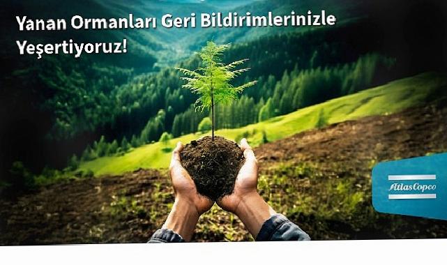 Atlas Copco Türkiye’den Yanan Ormanlara Umut: Her Müşteri Geri Bildirimi Bir Fidana Dönüşüyor