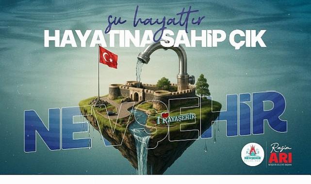 Nevşehir Belediyesi’nden “Su Kaynaklarını Verimli Kullanalım” Daveti