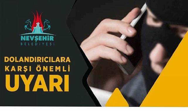 Nevşehir Belediyesi’nden Dolandırıcılara Karşı Uyarı