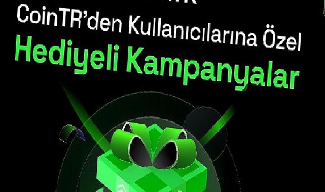 CoinTR’den Kullanıcılarına Özel Ödüllü Kampanyalar