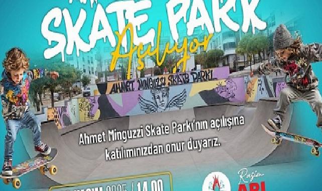 Ahmet Minguzzi Skate Parkı Hizmete Açılıyor
