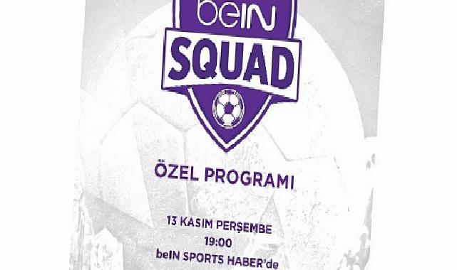 beIN SQUAD 2. kısmıyla beIN SPORTS HABER’de