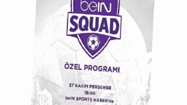 beIN SQUAD 3. kısmıyla beIN SPORTS HABER’de