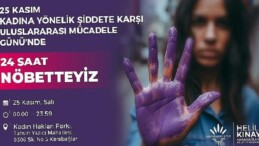 Lider Kınay, Bayana Şiddete Karşı 24 Saat Nöbet Tutacak