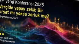 Vergi dünyasındaki en yeni gelişmeler ile teknolojinin vergi alanına tesirleri EY Vergi Konferansı’nda pahalandırılacak
