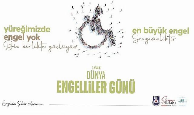 Belediye Başkanı Savaş Kalaycı’nın 3 Aralık Dünya Engelliler Günü İletisi