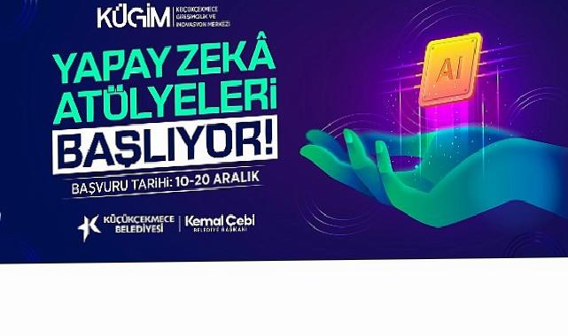 Küçükçekmece’de Yapay Zekâ Atölyeleri Başlıyor